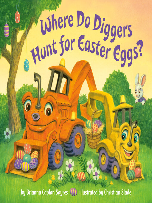Title details for Where Do Diggers Hunt for Easter Eggs? by Brianna Caplan Sayres - Wait list